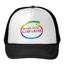 Work Now Sleep Later Hat