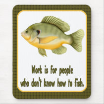Work or Fish mousepads by Spice Work or Fish mousepads