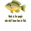 Work or Fish t-shirts by Spice Work or Fish t-shirts