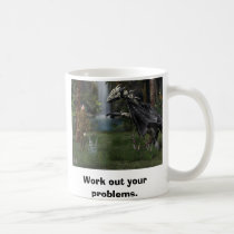 Work out your problems. mugs