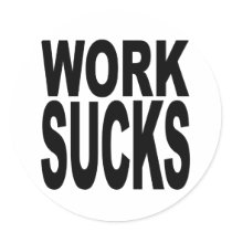 Work Sucks stickers