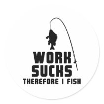 Work Sucks Therefore I Fish stickers by GrinBay Work Sucks Therefore I Fish stickers