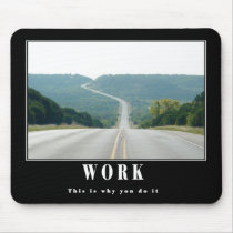 Work - this is why mousepads by DixieHarrison Work - this is why mousepads