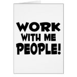 Work With Me People Greeting Cards