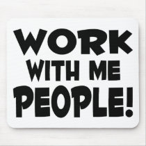 Work With Me People mousepads