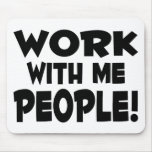 Work With Me People Mouse Mats