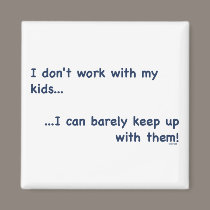 Work With My Kids Magnet