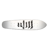 work, work, work, shut up and sk8 skateboards