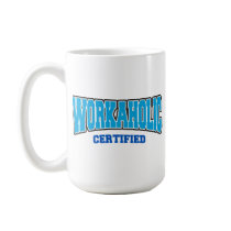 Workaholic Certified Mugs