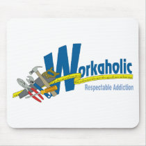 Workaholic Respectable Addiction Mousepad