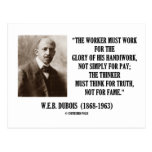 Worker Must Work For Handiwork Thinker Truth Quote Postcard
