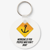 Working Is For People Who Don't Boat keychains