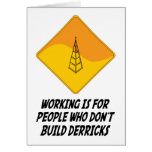 Working Is For People Who Don't Build Derricks Cards
