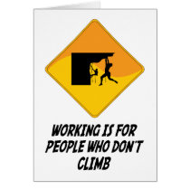 Working Is For People Who Don't Climb cards by whatitis Working Is For People Who Don't Climb cards