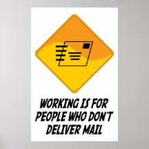 Working Is For People Who Don't Deliver Mail Poster