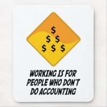 Working Is For People Who Don't Do Accounting mousepads
