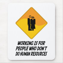 Working Is For People Who Don't Do Human Resources mousepads