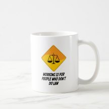 Working Is For People Who Don't Do Law Coffee Mugs