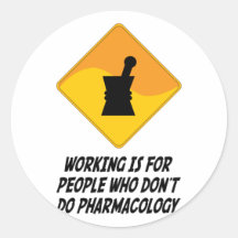 Working Is For People Who Don't Do Pharmacology Sticker