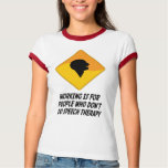 Working Is For People Who Don't Do Speech Therapy t-shirts