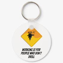 Working Is For People Who Don't Drill keychains by whatitis Working Is For People Who Don't Drill keychains