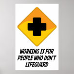 Working Is For People Who Don't Lifeguard Poster