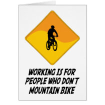 Working Is For People Who Don't Mountain Bike cards by whatitis Working Is For People Who Don't Mountain Bike cards