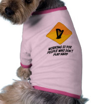Working Is For People Who Don't Play Harp pet clothing by whatitis Working Is For People Who Don't Play Harp pet clothing
