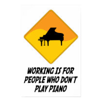 Working Is For People Who Don't Play Piano posters