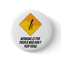 Working Is For People Who Don't Play Viola buttons