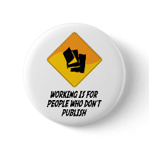 Working Is For People Who Don't Publish buttons