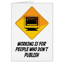 Working Is For People Who Don't Publish cards