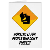 Working Is For People Who Don't Publish cards
