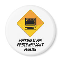 Working Is For People Who Don't Publish magnets