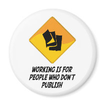 Working Is For People Who Don't Publish magnets