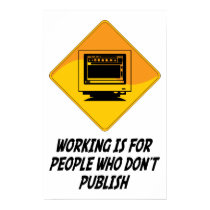 Working Is For People Who Don't Publish posters