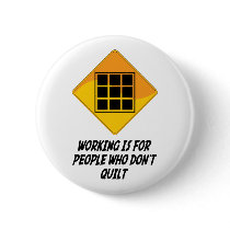 Working Is For People Who Don't Quilt buttons
