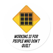 Working Is For People Who Don't Quilt stickers