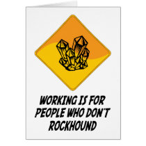 Working Is For People Who Don't Rockhound cards by whatitis Working Is For People Who Don't Rockhound cards