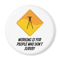 Working Is For People Who Don't Survey magnets by whatitis Working Is For People Who Don't Survey magnets