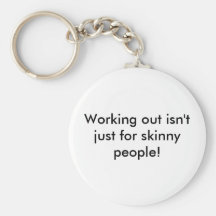 Working out isn't just for skinny people! keychains