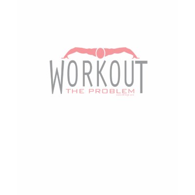 Workout: The Problem (Top) T Shirt by Athlingk