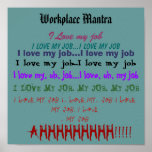 Workplace Mantra or "I Love My Job" posters