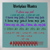 Workplace Mantra or "I Love My Job" Print