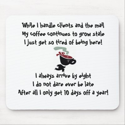 Works hard for the coffee Mousepad by mommysooner1