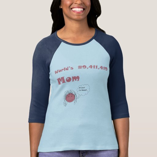 World worst best mom "at least I'm honest mother Tshirts