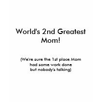 World's 2nd Greatest Mom!  T-Shirt
