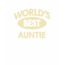 Worlds Best Auntie T-Shirt by familyshop Worlds Best Auntie T-Shirt