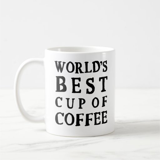 WORLD'S BEST CUP OF COFFEE MUG