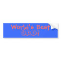 World's Best Dad! bumper stickers